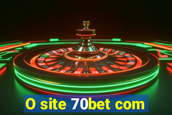 O site 70bet com